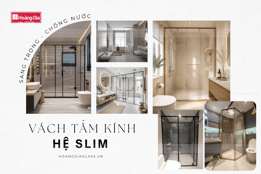 Vách tắm kính hệ slim hoàng gia glass kín khít chống nước